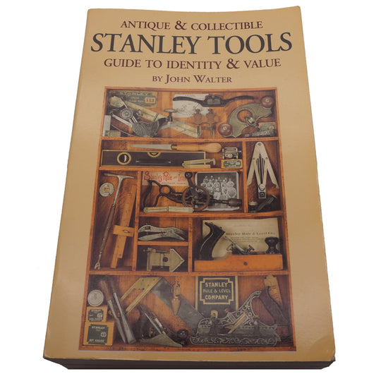 Antique & Collectible STANLEY TOOLS by John Walter