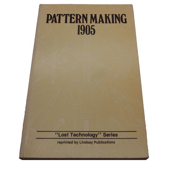 Pattern Making 1905 by Lindsay Publications