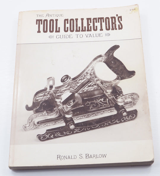 Tool Collectors Guide To Value by Ronald S. Barlow