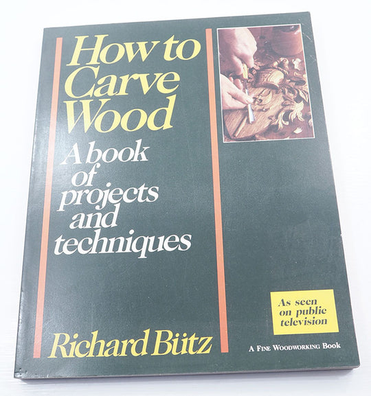 How to Carve Wood by Richard Butz